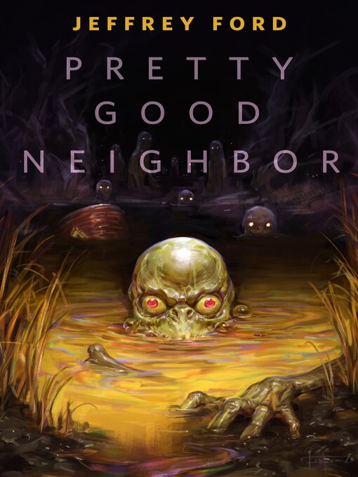 Title details for Pretty Good Neighbor by Jeffrey Ford - Available